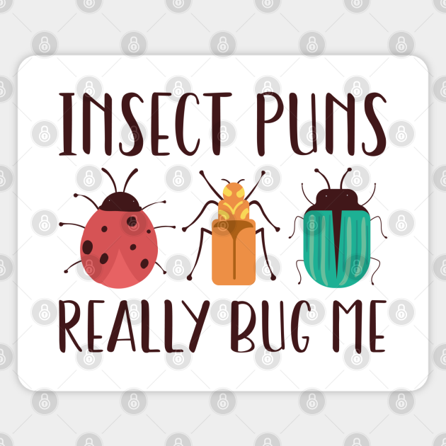 Insect Puns Really Bug Me Insect Puns Really Bug Me Sticker TeePublic insect-puns-really-bug-me-insect-puns-really-bug-me-sticker-teepublic